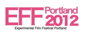 EXPERIMENTAL FILM FEST PORTLAND 2012!